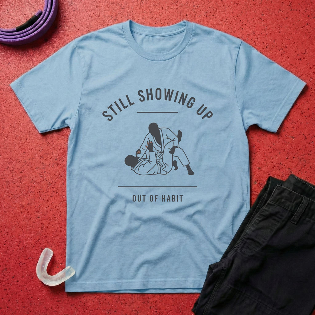 Showing Up Out Of Habit T-Shirt