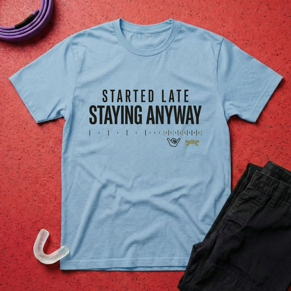 Started Late T-Shirt