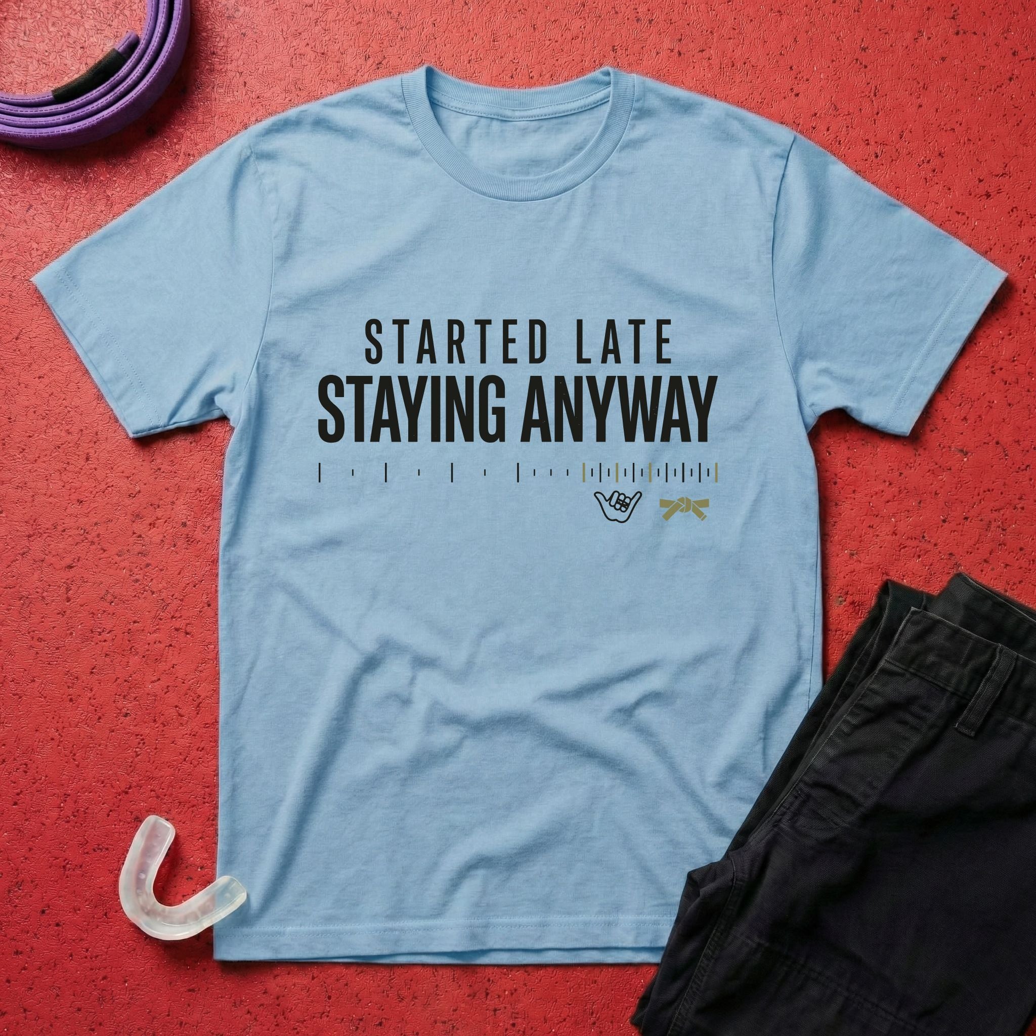 Started Late T-Shirt