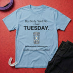 My Body Said No T-Shirt