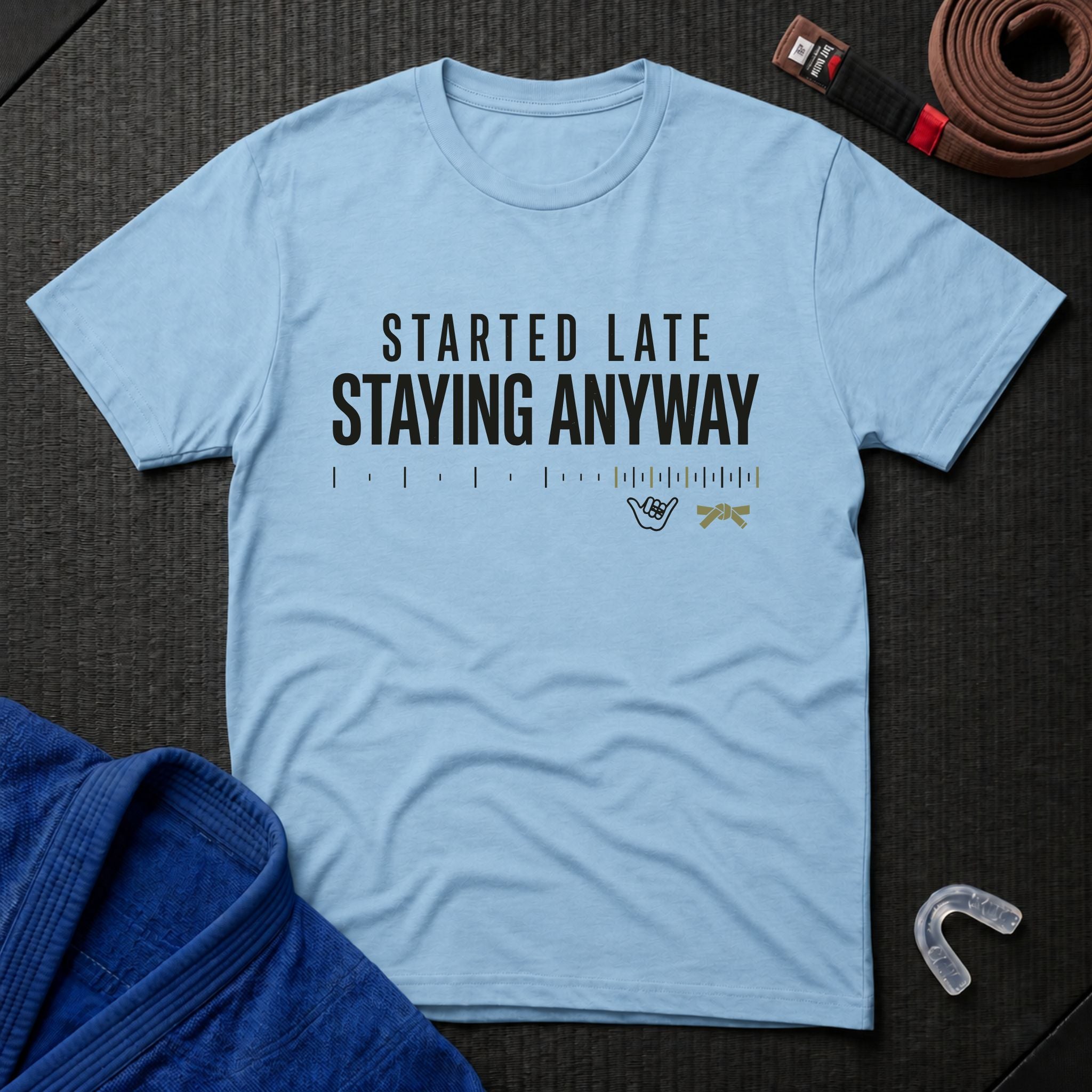 Started Late T-Shirt