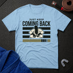 Keep Coming Back T-Shirt