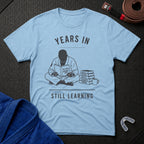 Years In Still Learning T-Shirt