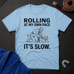 Rolling At My Pace T-Shirt