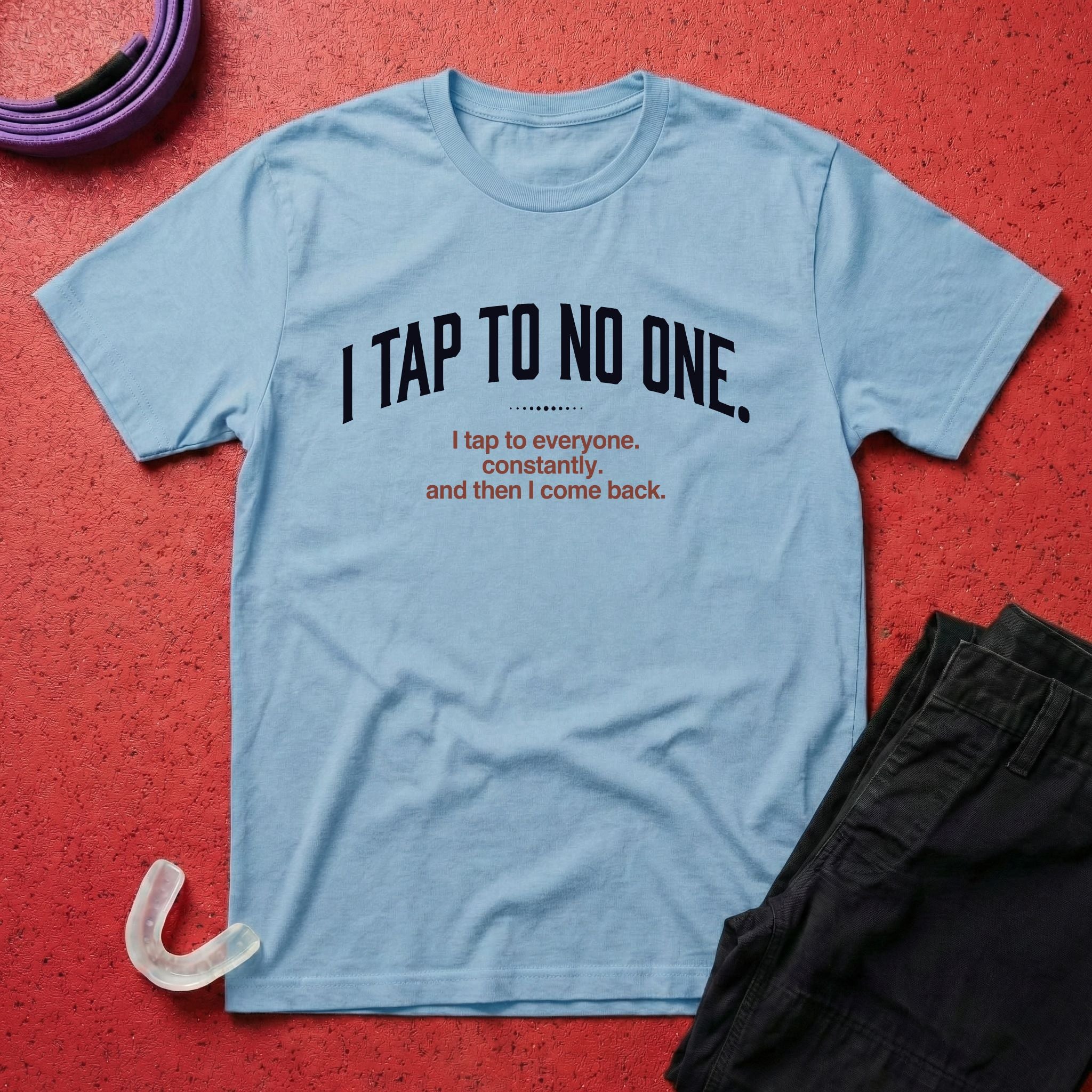 I Tap To No One T-Shirt