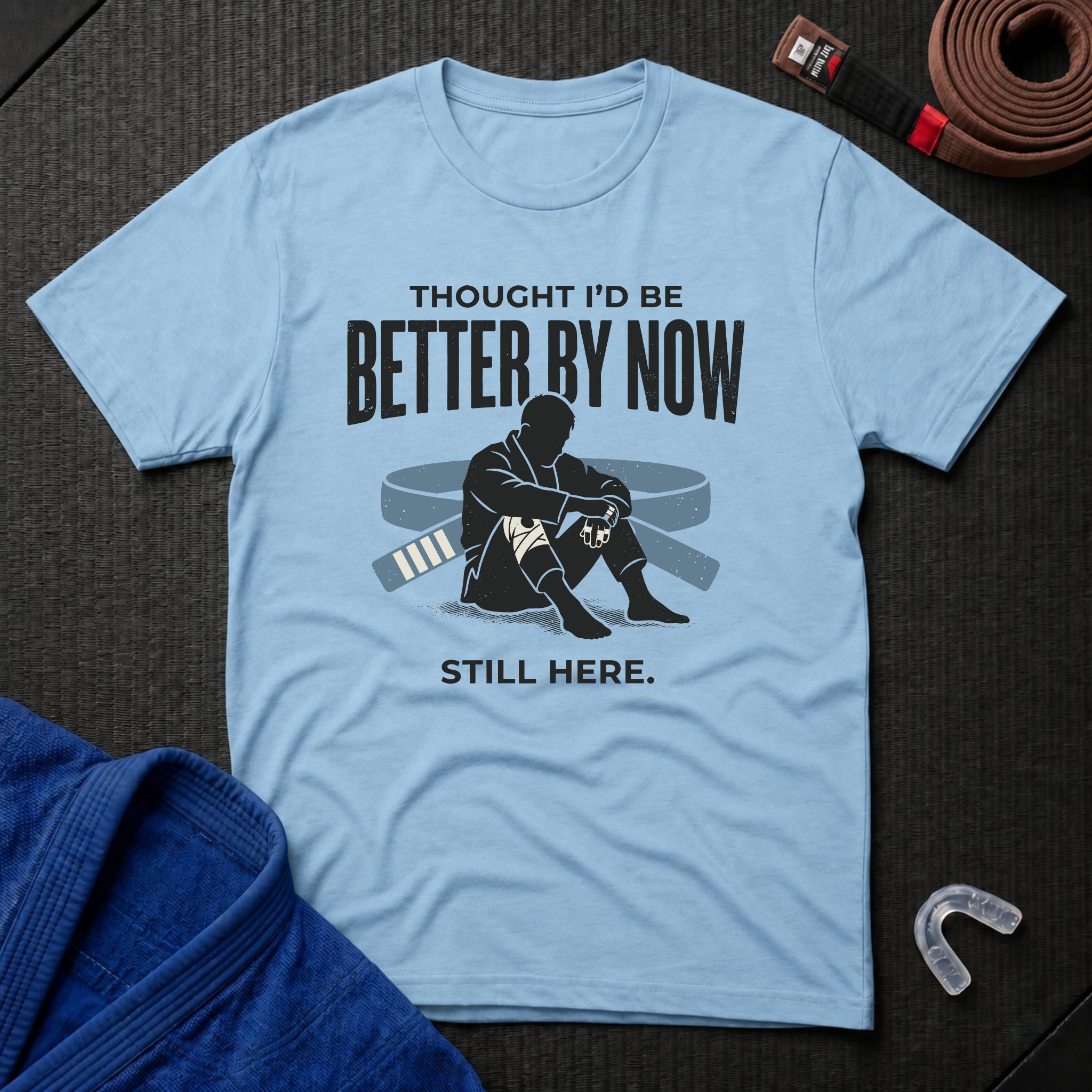 Thought I'd Be Better T-Shirt