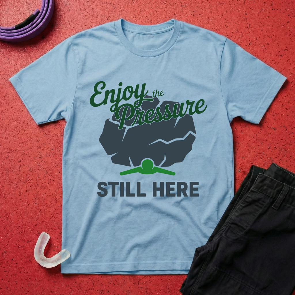 Enjoy the Pressure T-Shirt