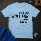 9 To 5 - Roll For Life T-Shirt