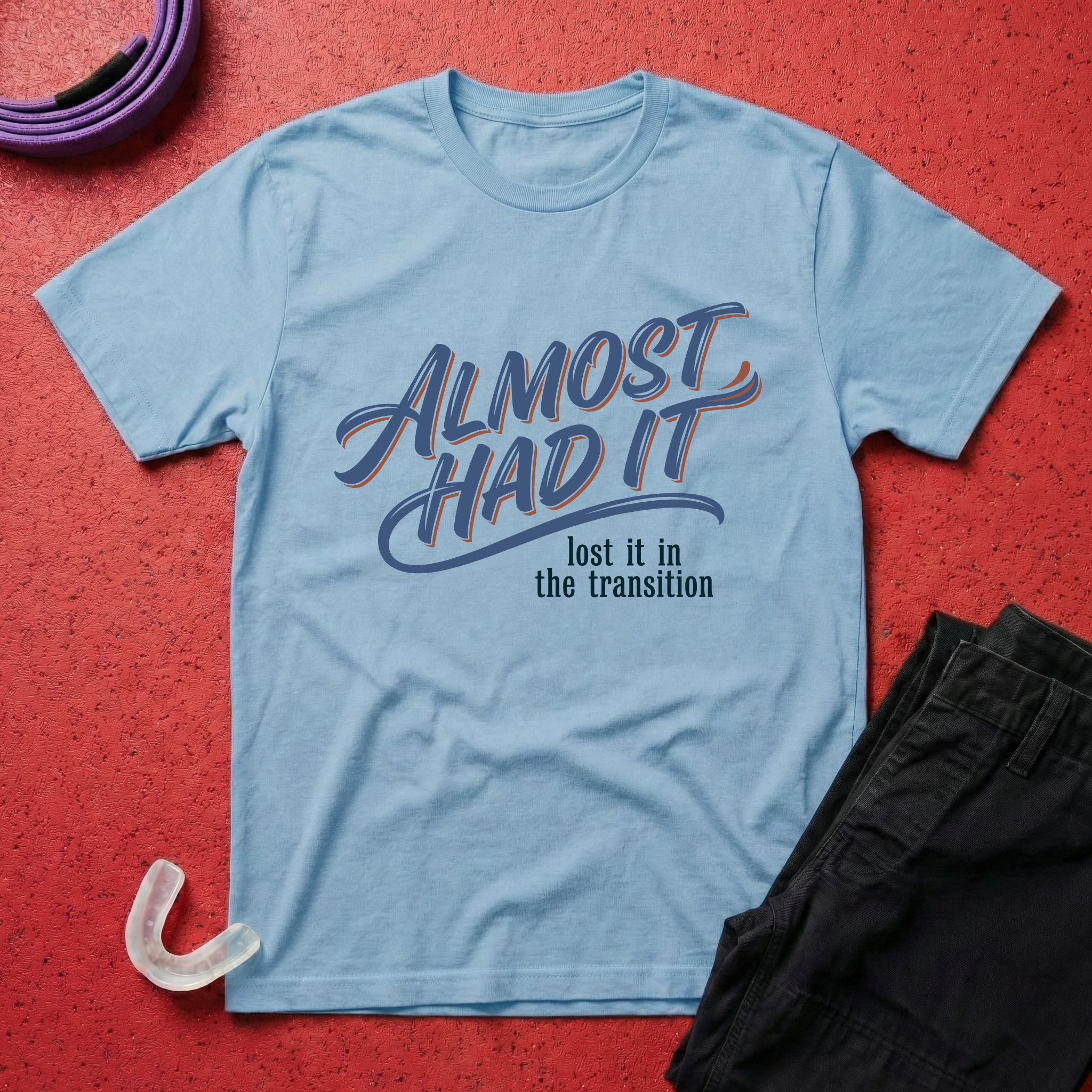 Almost Had It T-Shirt