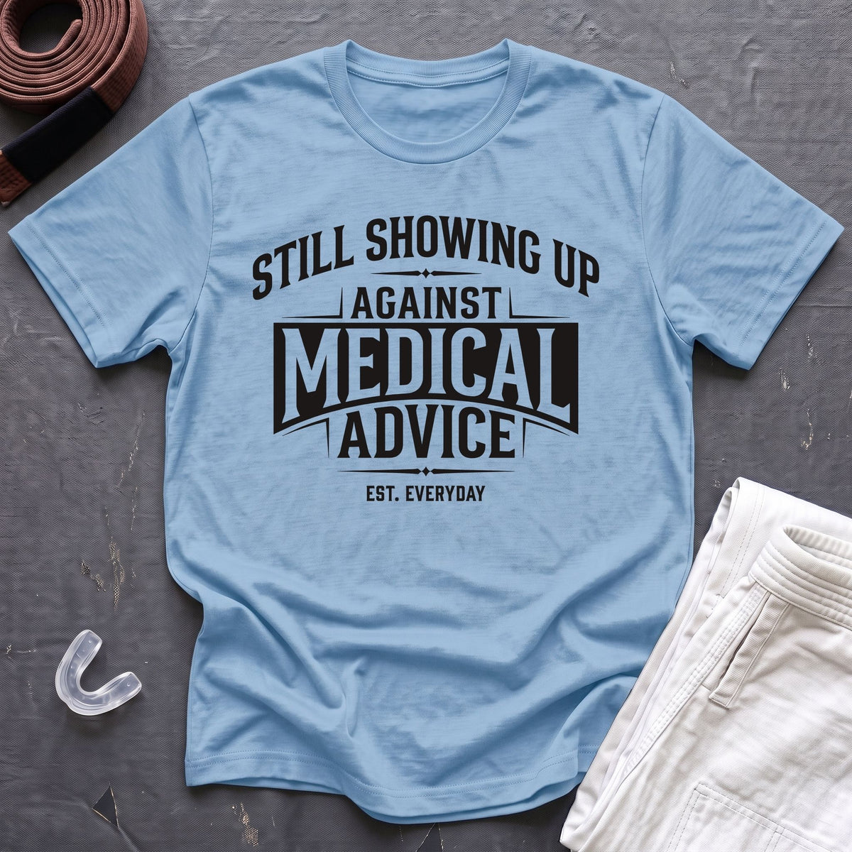 Showing Up Against Medical Advice T-Shirt