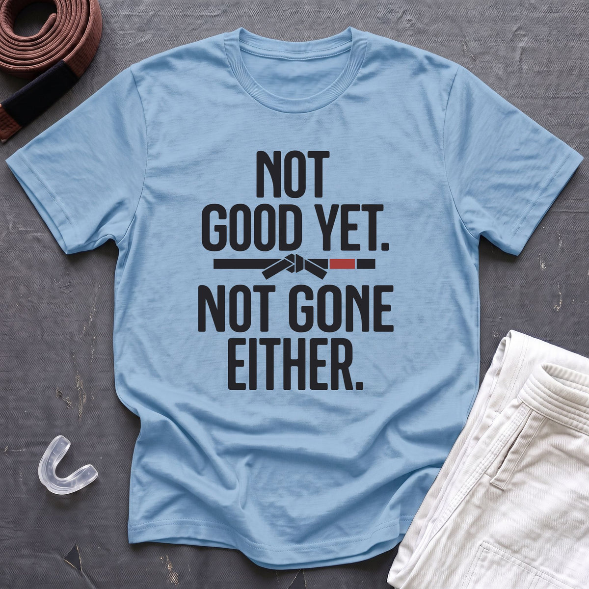 Not Good Yet T-Shirt