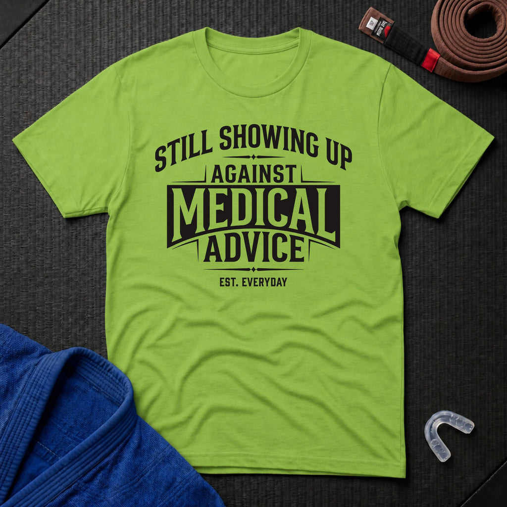 Showing Up Against Medical Advice T-Shirt