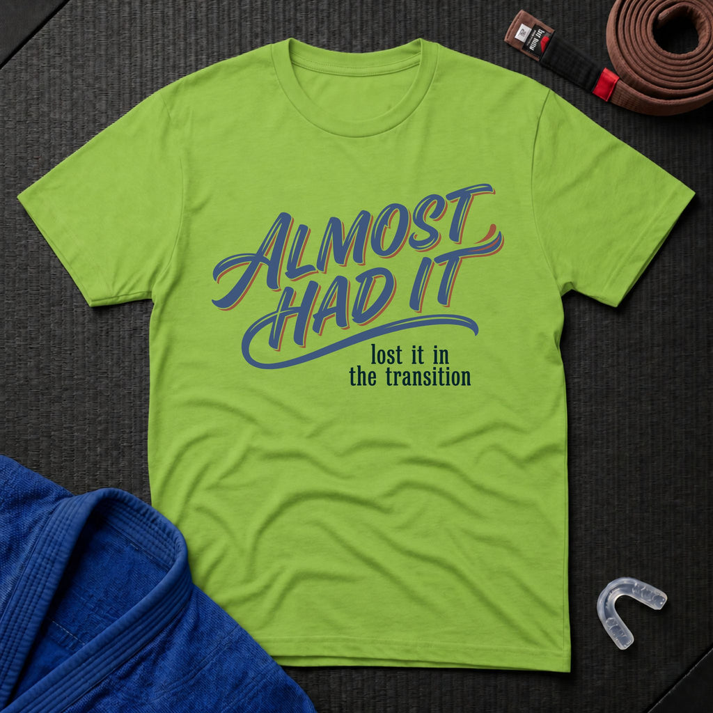 Almost Had It T-Shirt