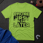 Choke First T-Shirt