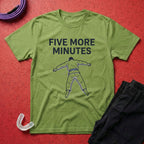 Five More Minutes T-Shirt