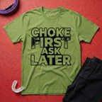 Choke First T-Shirt