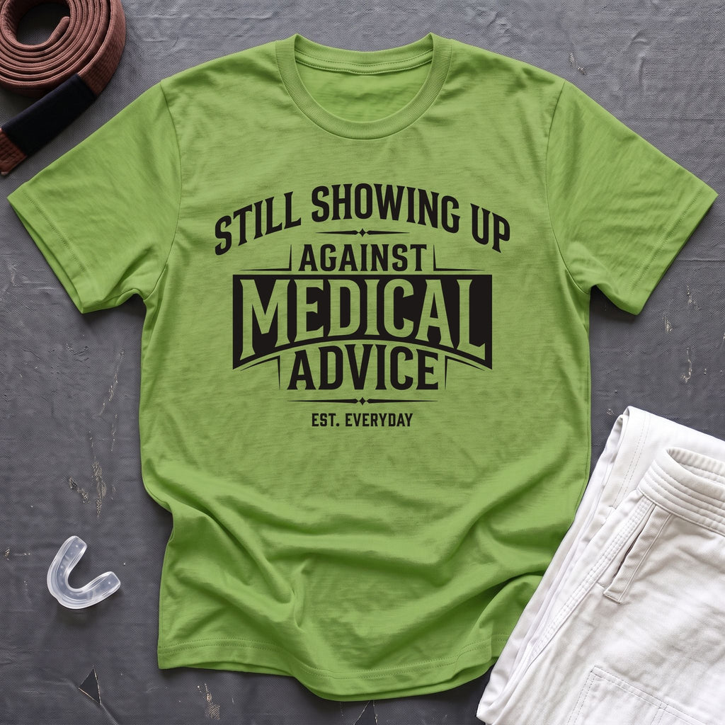Showing Up Against Medical Advice T-Shirt
