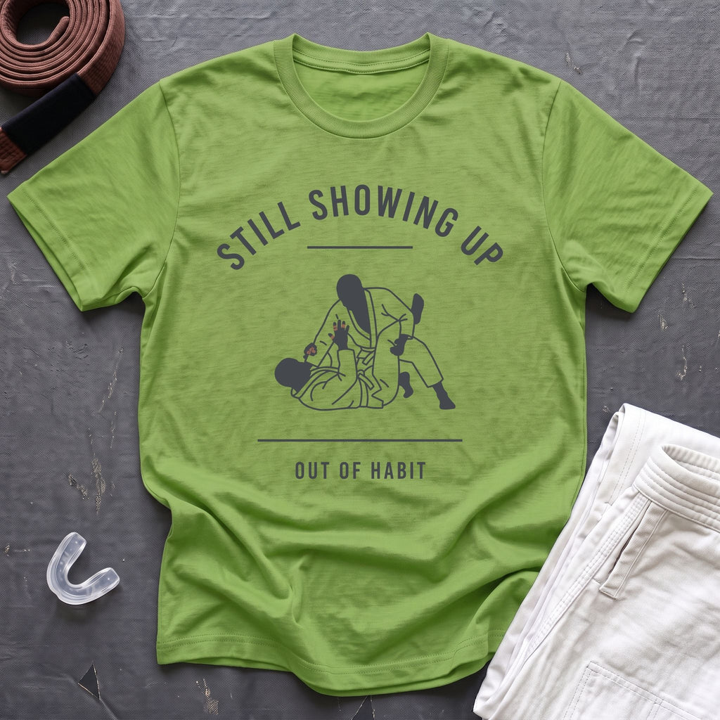 Showing Up Out Of Habit T-Shirt