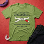 Not Getting Better T-Shirt