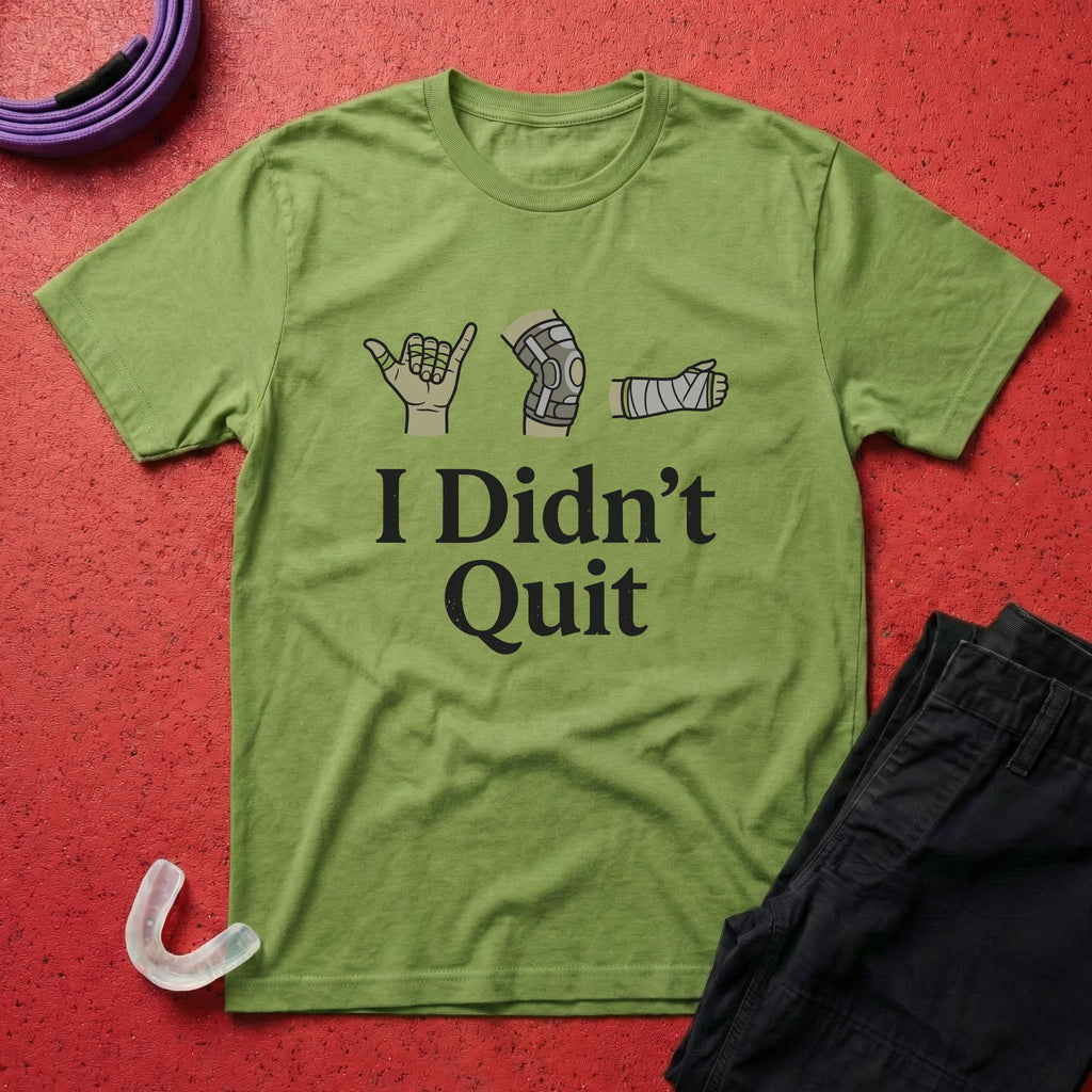 I Didn't Quit T-Shirt