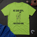 He Said 50% T-Shirt