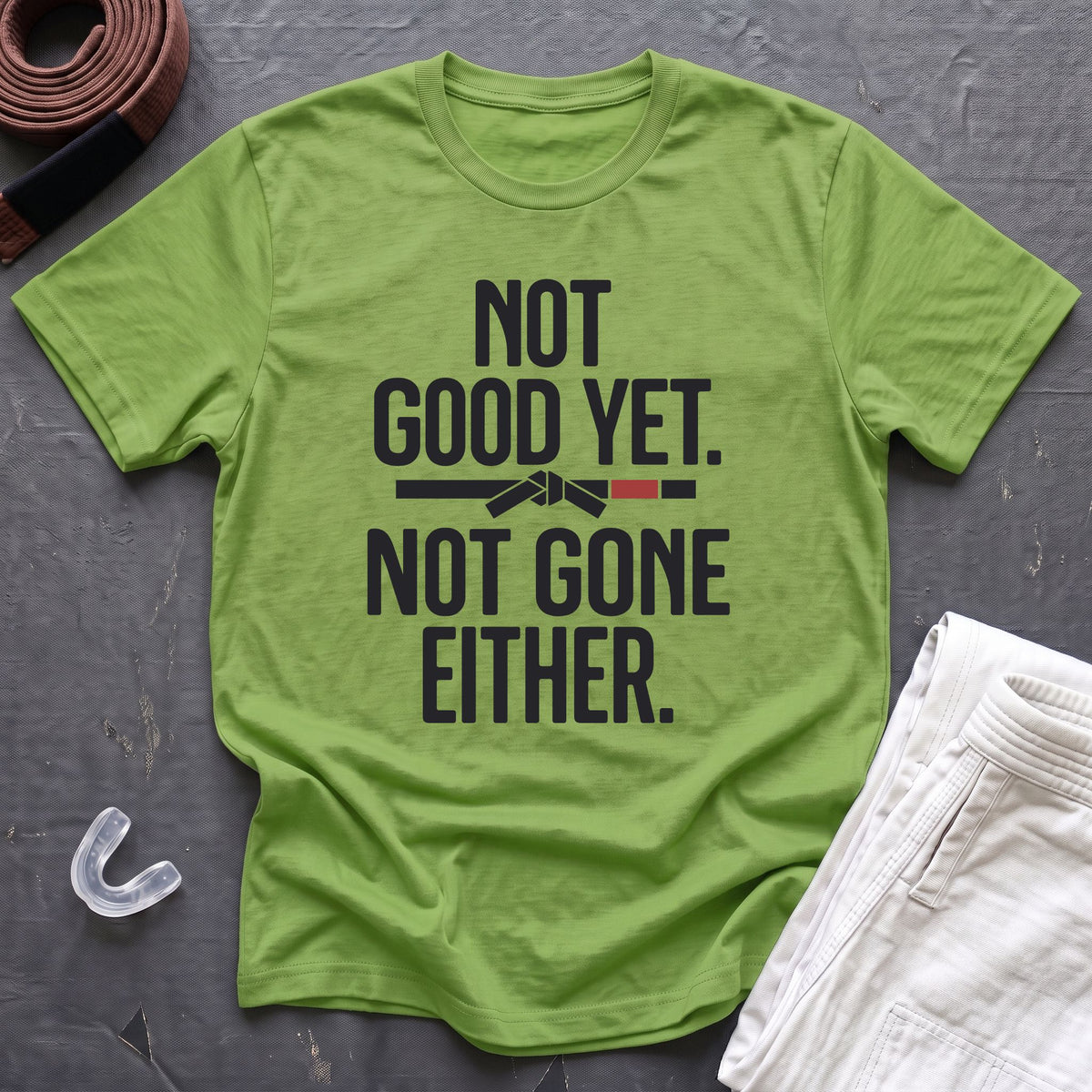 Not Good Yet T-Shirt