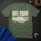 Quit-Proof T-Shirt