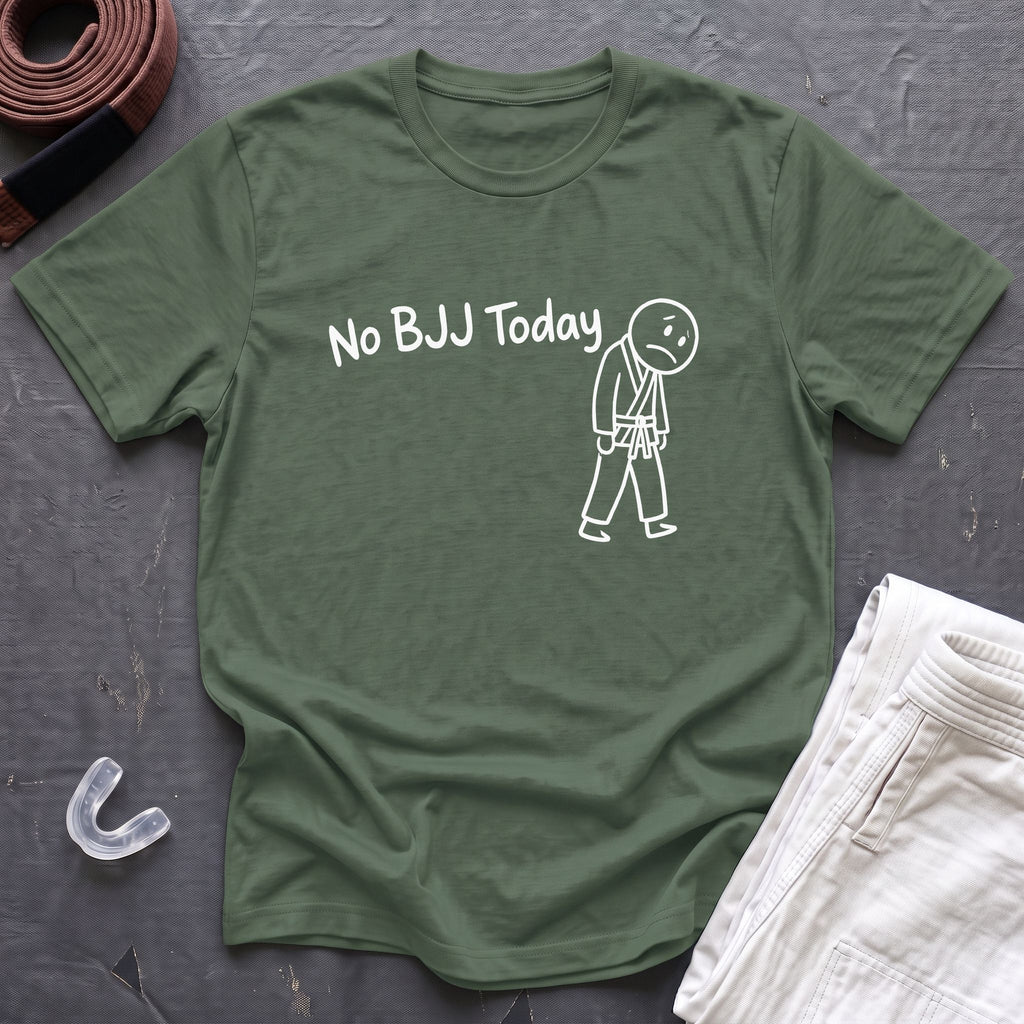 No BJJ Today T-Shirt