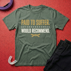 Paid To Suffer T-Shirt