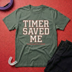 Timer Saved Me T-Shirt