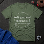 Rolling Around the Injuries T-Shirt