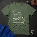That Was Jiu Jitsu T-Shirt