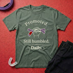 Promoted, Still Humbled T-Shirt