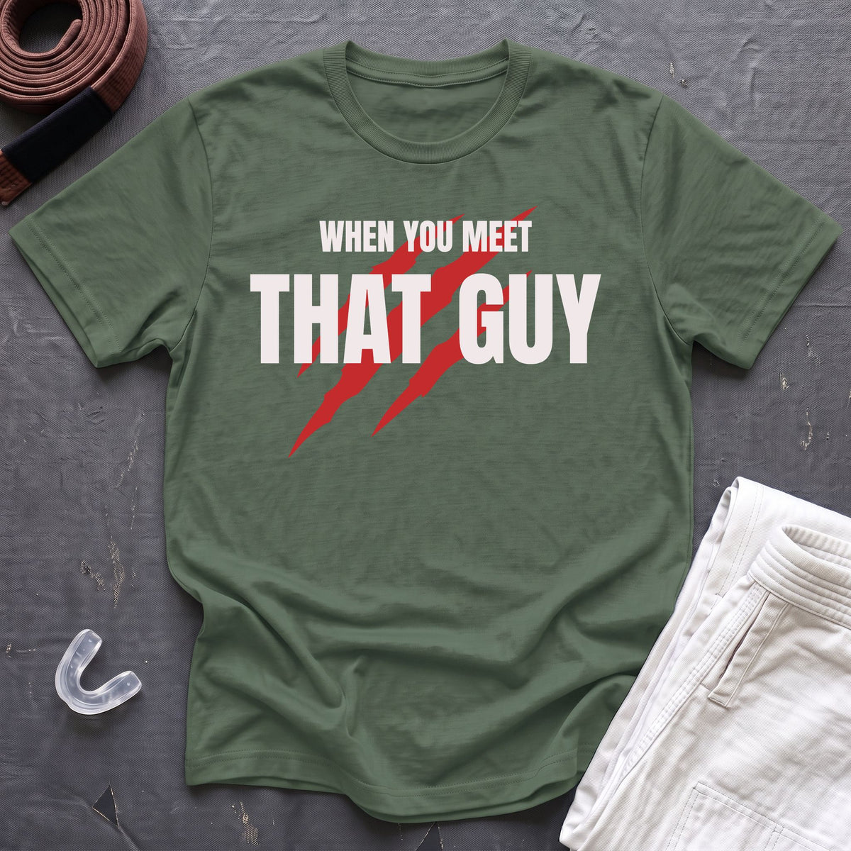 When You Meet That Guy T-Shirt