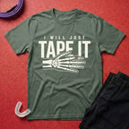 I Will Tape It T-Shirt
