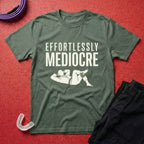 Effortlessly Mediocre T-Shirt