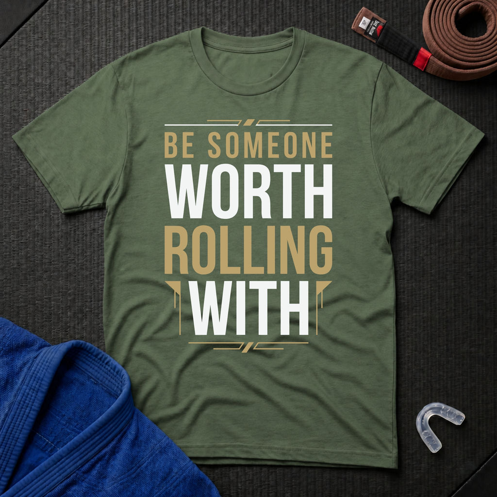 Be Worth Rolling T-Shirt