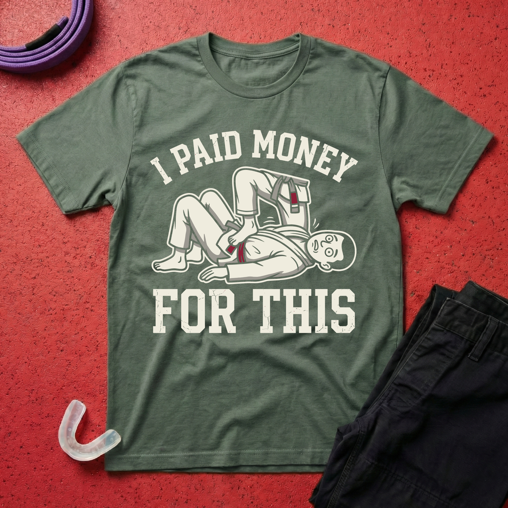 I Paid Money For This T-Shirt