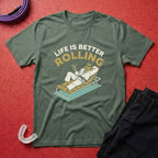 Life Is Better Rolling T-Shirt