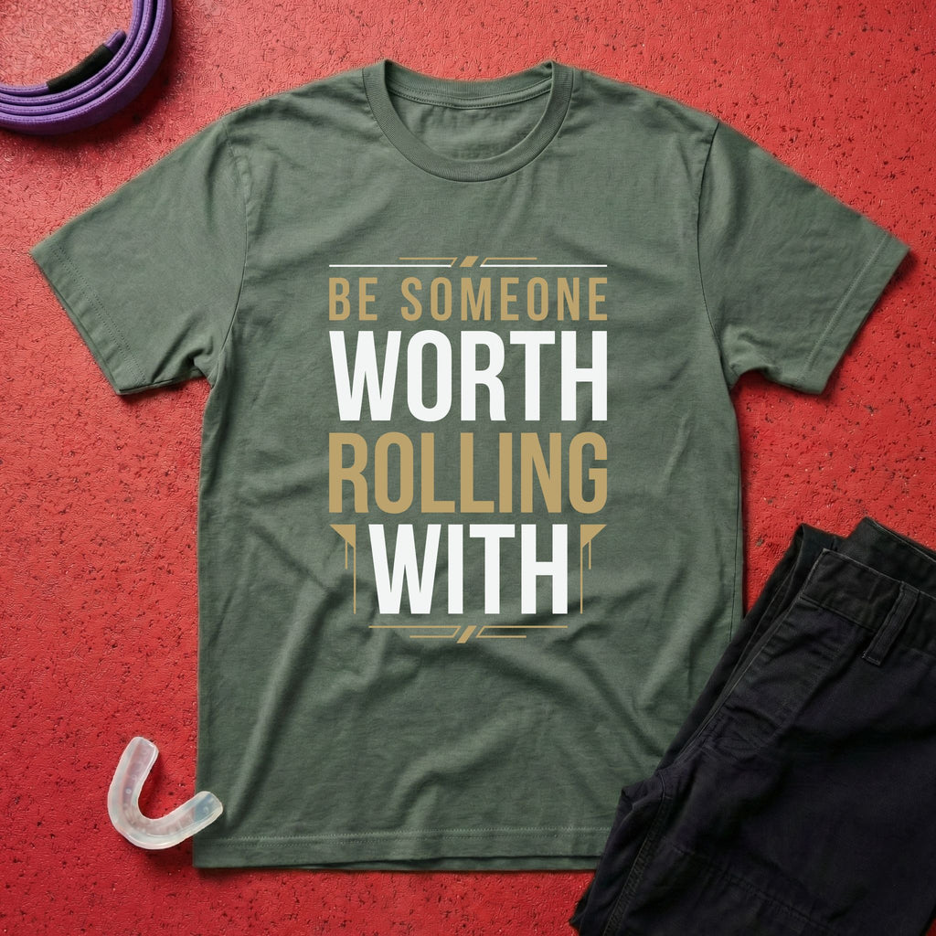 Be Worth Rolling T-Shirt