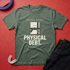 Physical Debt T-Shirt