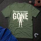 Factory Settings Gone T-Shirt