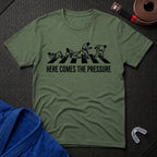 Here Comes The Pressure T-Shirt