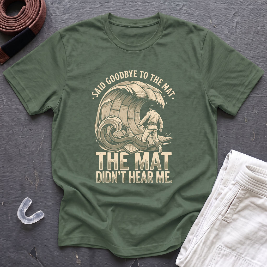 Goodbye To The Mat T-Shirt