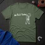 No BJJ Today T-Shirt