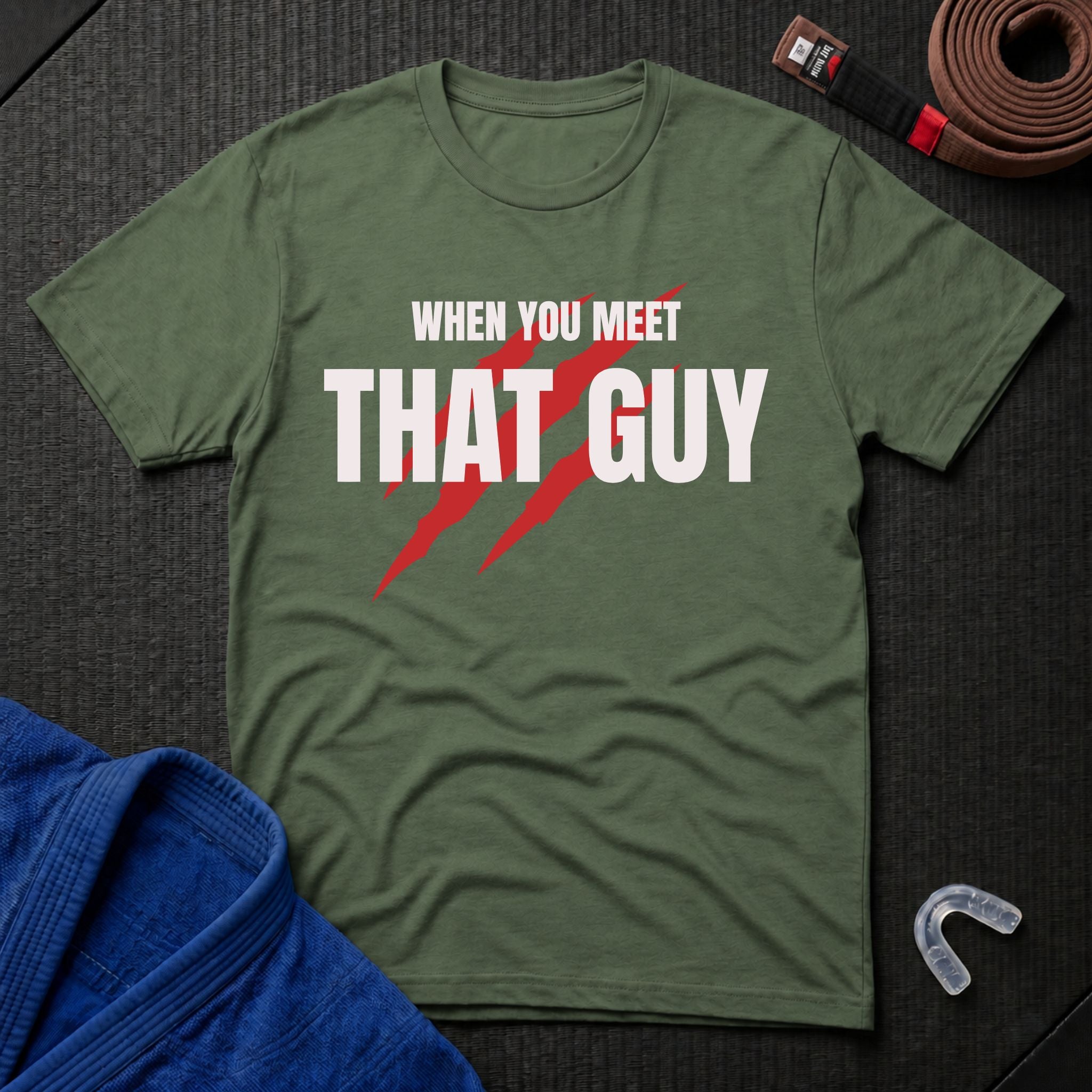 When You Meet That Guy T-Shirt