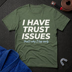 I Have Trust Issues T-Shirt