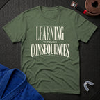 Learning Through Consequences T-Shirt