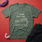 That Was Jiu Jitsu T-Shirt
