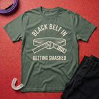 Black Belt In Getting Smashed T-Shirt